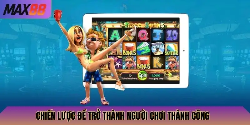 Chiến lược để trở thành người chơi thành công