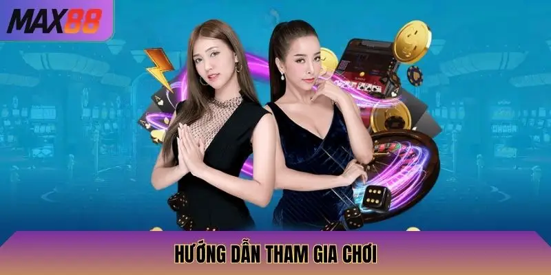 Hướng dẫn tham gia chơi