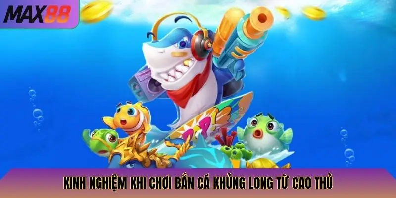 Kinh nghiệm khi chơi bắn cá khủng long từ cao thủ