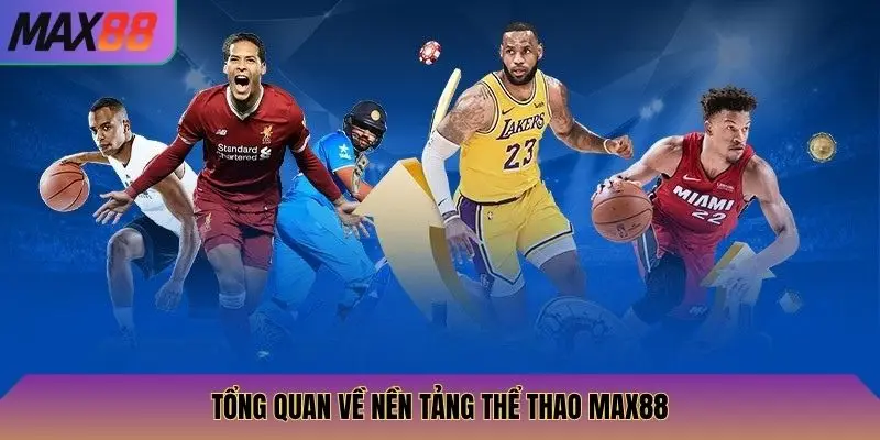 Tổng quan về nền tảng thể thao Max88