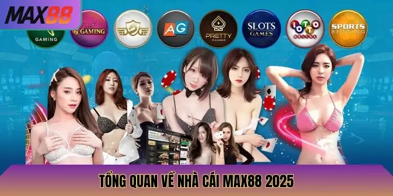 Tổng quan về nhà cái MAX88 cực hot
