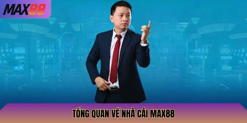 CEO Trần Bình 2 Tổng quan về nhà cái Max88